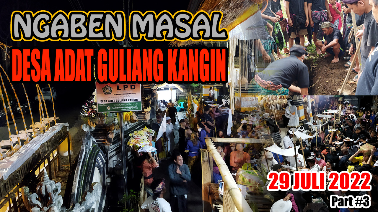 NGABEN MASAL DESA ADAT GULIANG KANGIN 2022 BAGIAN III